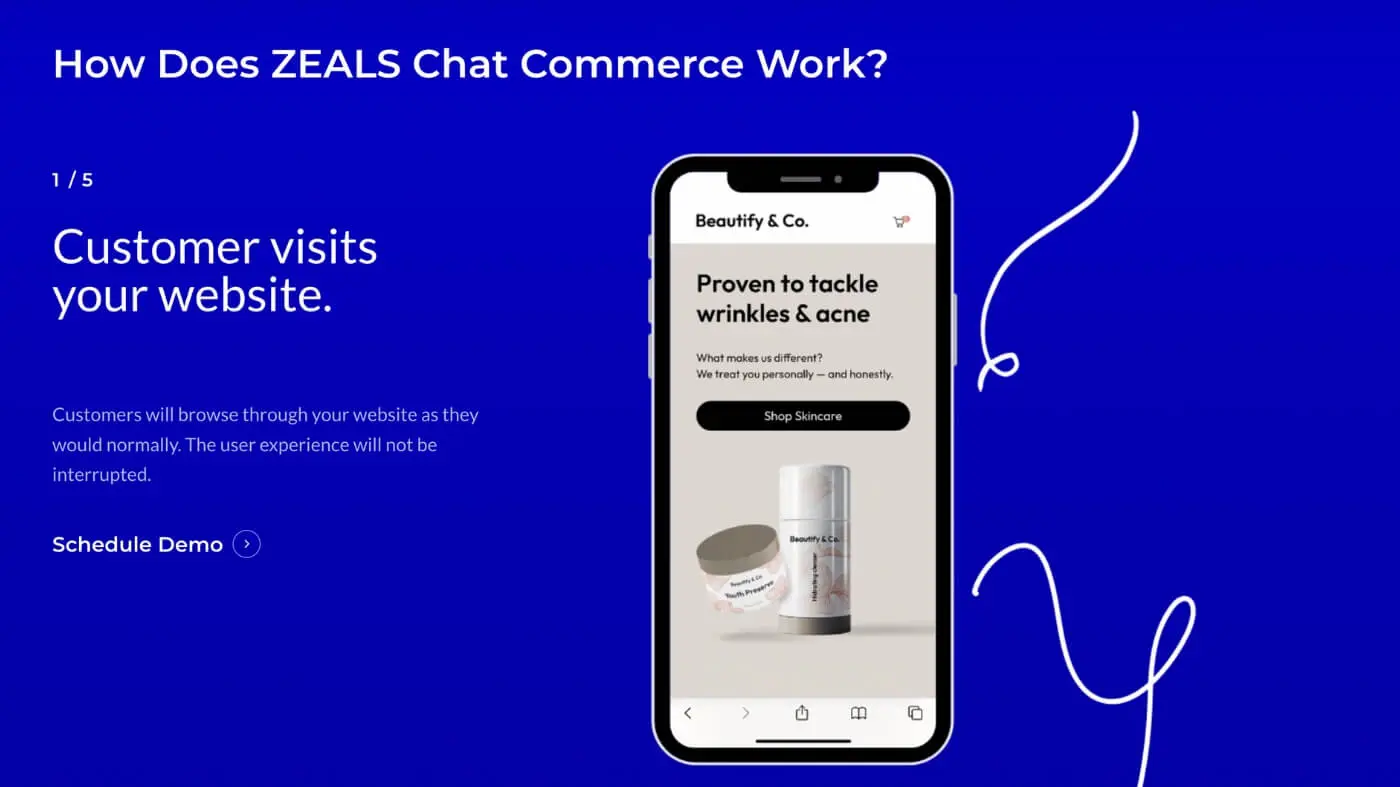 Zeals Screenshot 2 A blue slide titled How Does ZEALS Chat Commerce Work? shows step 1: Customer visits your website. A smartphone displays a skincare product and shop button, with a short description and a Schedule Demo link.