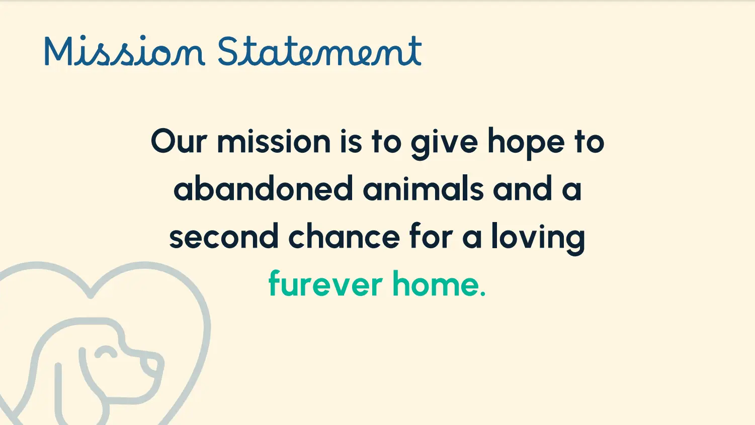 All-Paws-Count-Portfolio-4 A graphic with the heading Mission Statement and text saying, Our mission is to give hope to abandoned animals and a second chance for a loving furever home. There is a simple outline drawing of a dog in the corner.