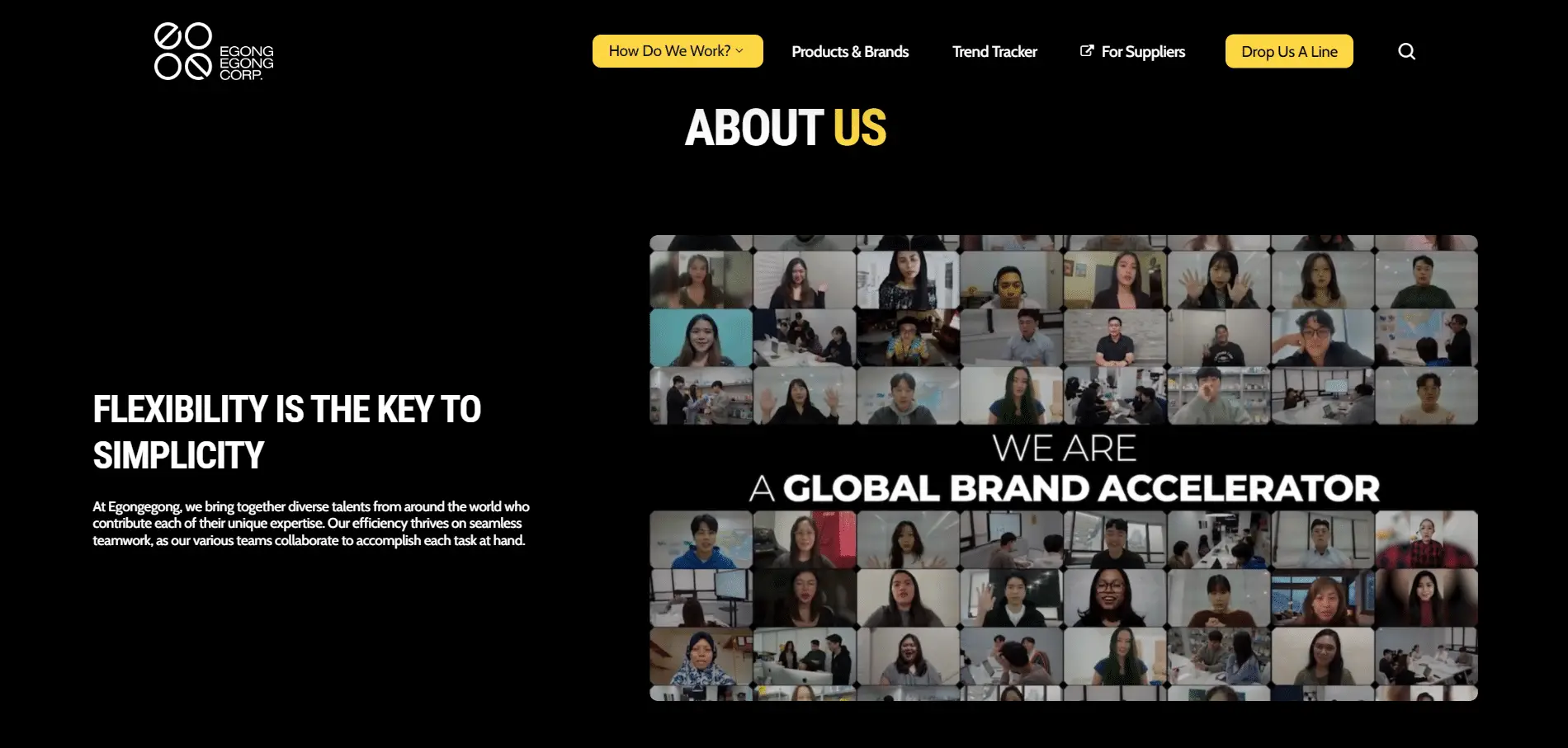 Egongegong-Portfolio-3 Screenshot of a company About Us page featuring the headline We are a global brand accelerator and a collage of diverse team member portraits on a video call, with text emphasizing flexibility and simplicity.