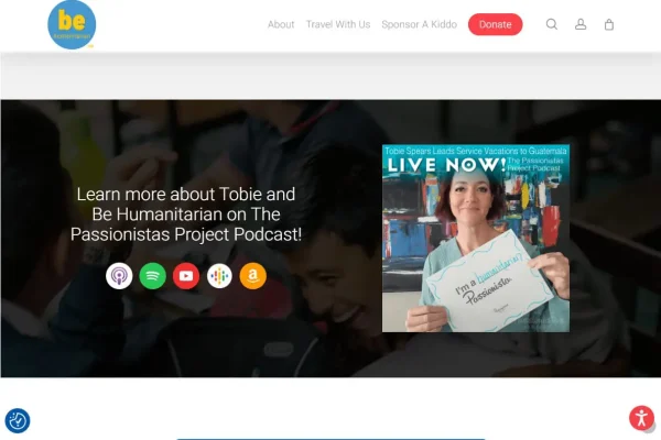 BeHumanitarian - Final 4 A website page features a podcast promotion. Text reads, Learn more about Tobie and Be Humanitarian on The Passionistas Project Podcast! An image shows a woman holding a sign that says, Im a humanitarian Passionista.