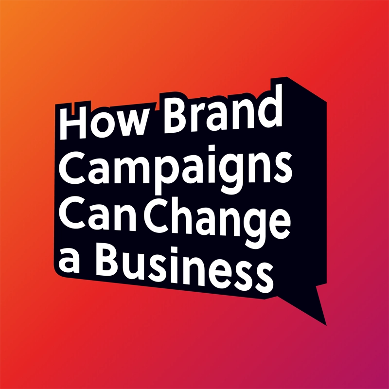 White text on a black speech bubble reads “How Brand Campaigns Can Change a Business” against a red and orange gradient background.