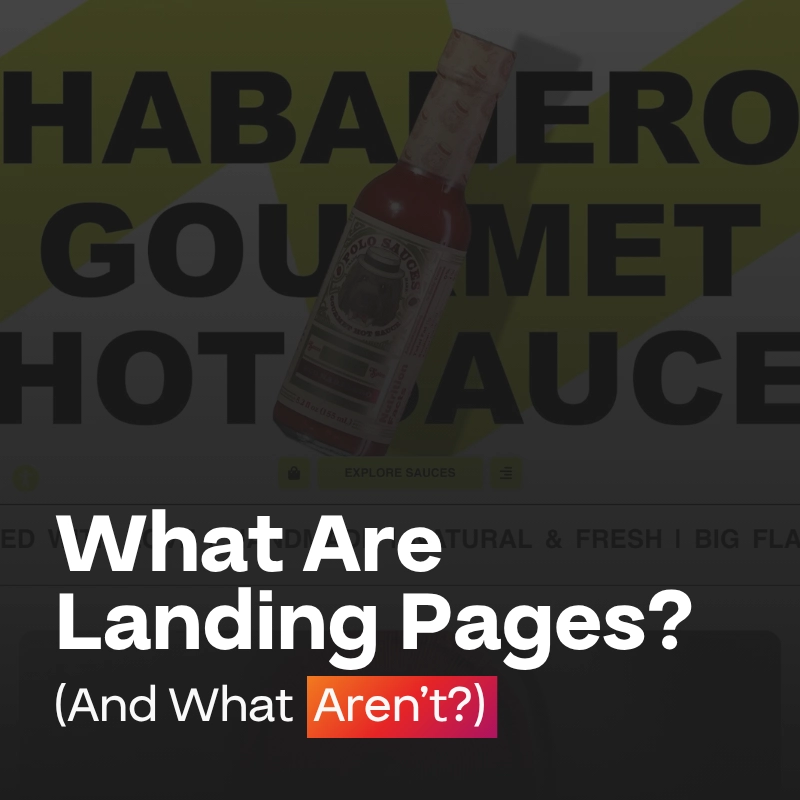 A bottle of hot sauce appears over bold yellow text, with the words What Is a Landing Page? (And What Isn’t?) in large white and orange font at the bottom.