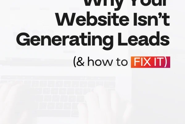 Hands typing on a laptop keyboard with large text overlay that reads Why Your Website Isn’t Generating Leads (& how to FIX IT).